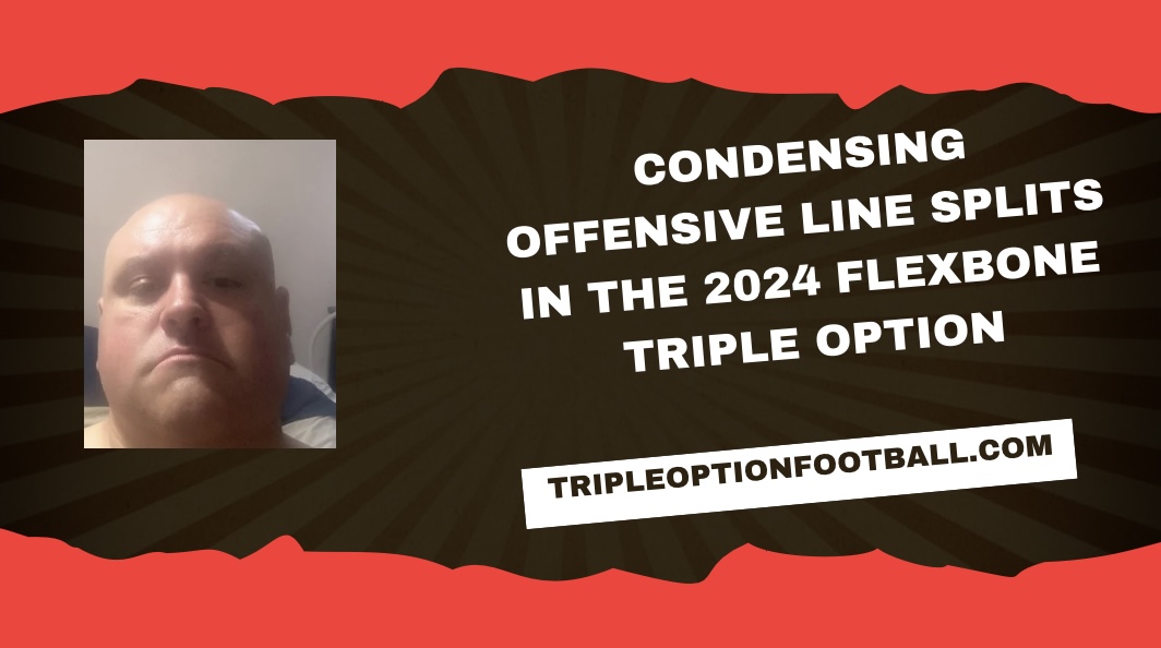 Condensing Offensive Line Splits in the 2024 Flexbone Triple Option