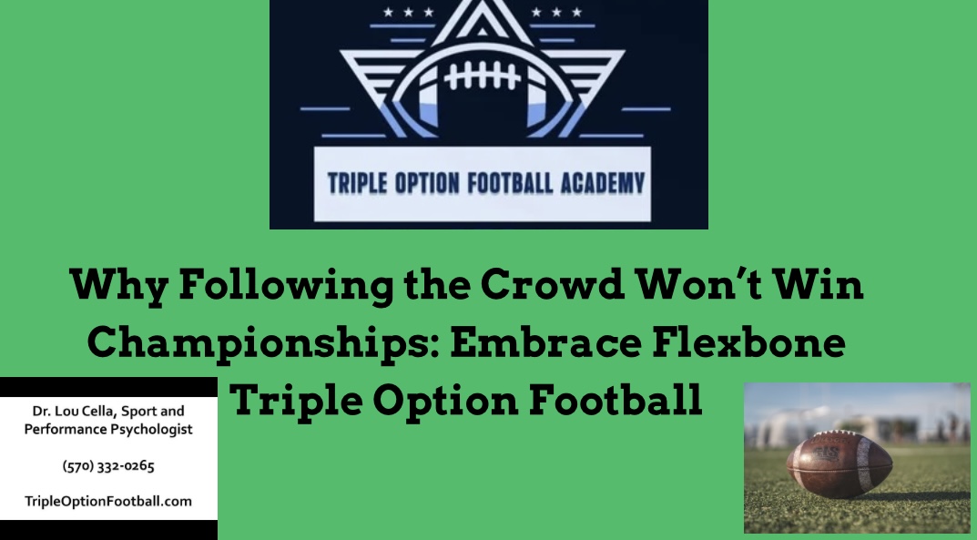 Why Following the Crowd Won’t Win Championships: Embrace Flexbone Triple Option Football