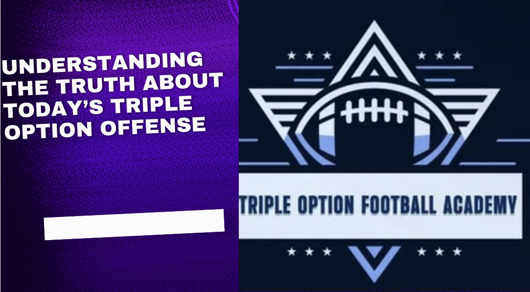 Understanding the TRUTH About Today’s Triple Option Offense