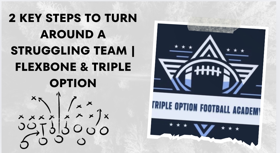 2 Key Steps to Turn Around a Struggling Team | Flexbone & Triple Option