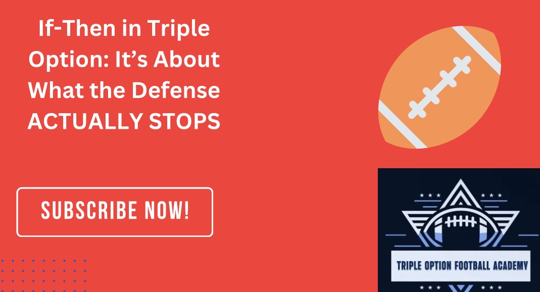 If-Then in Triple Option: It’s About What the Defense ACTUALLY STOPS