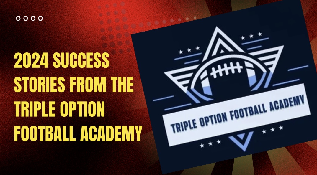 2024 Success Stories from the Triple Option Football Academy