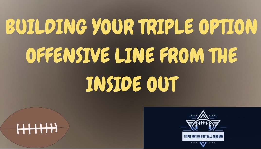 Building Your Triple Option Offensive Line from the Inside Out