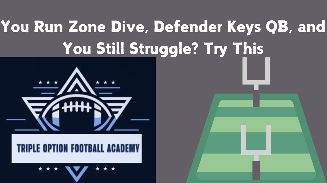 You Run Zone Dive, Defender Keys QB, and You Still Struggle? Try This!