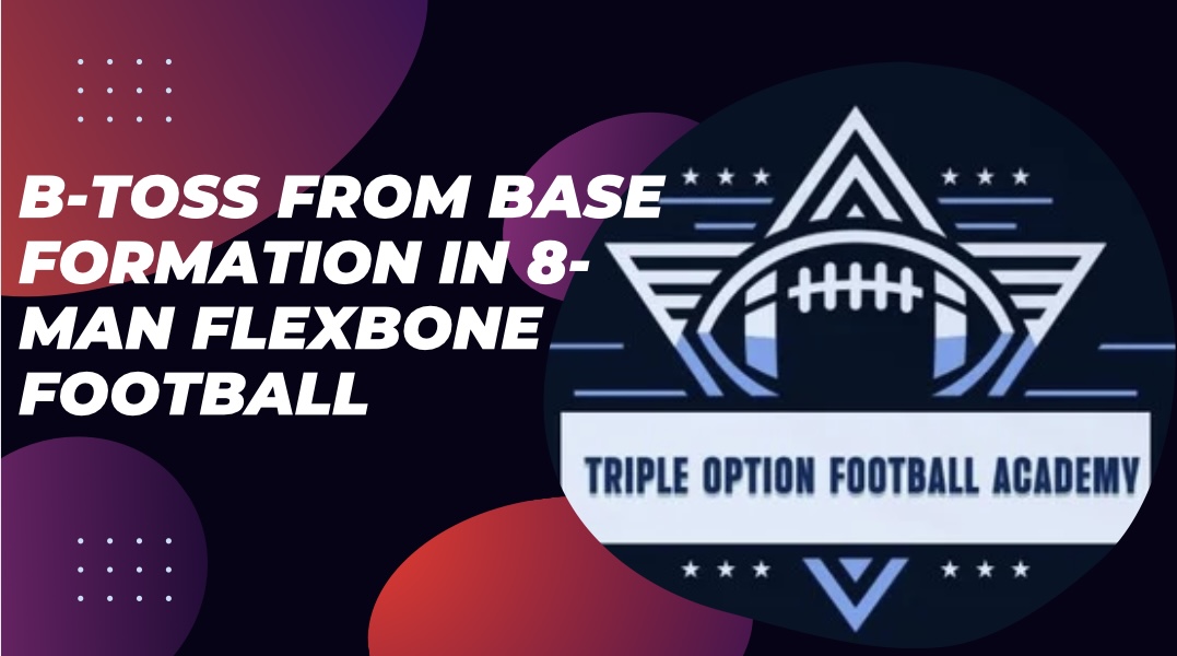 B-Toss from Base Formation in 8-Man Flexbone Football