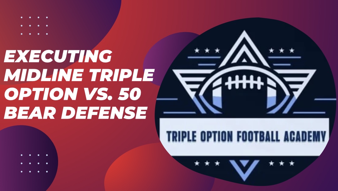 Executing Midline Triple Option vs. 50 Bear Defense