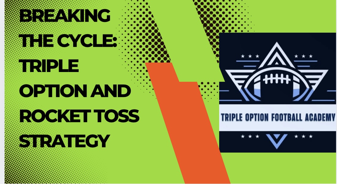 Breaking the Cycle: Triple Option and Rocket Toss Strategy