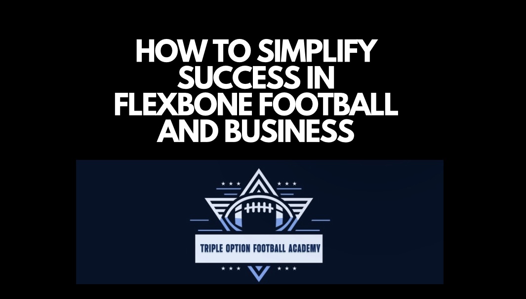 How to Simplify Success in Flexbone Football and Business