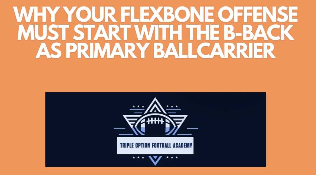 Why Your Flexbone Offense Starts with B-Back as Primary Ballcarrier