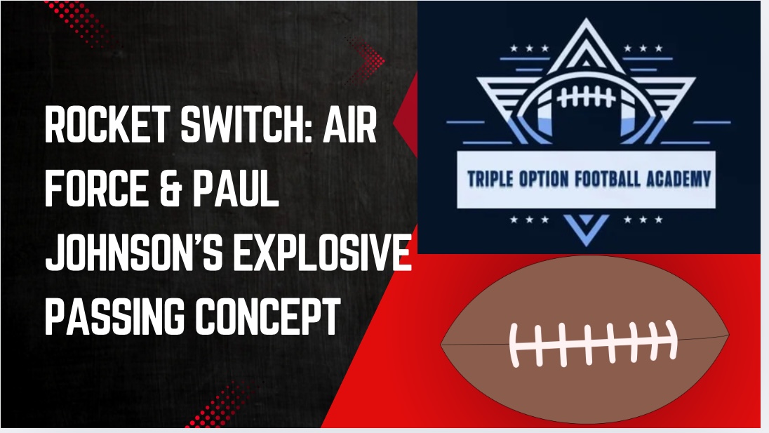 Rocket Switch: Air Force & Paul Johnson’s Explosive Passing Concept