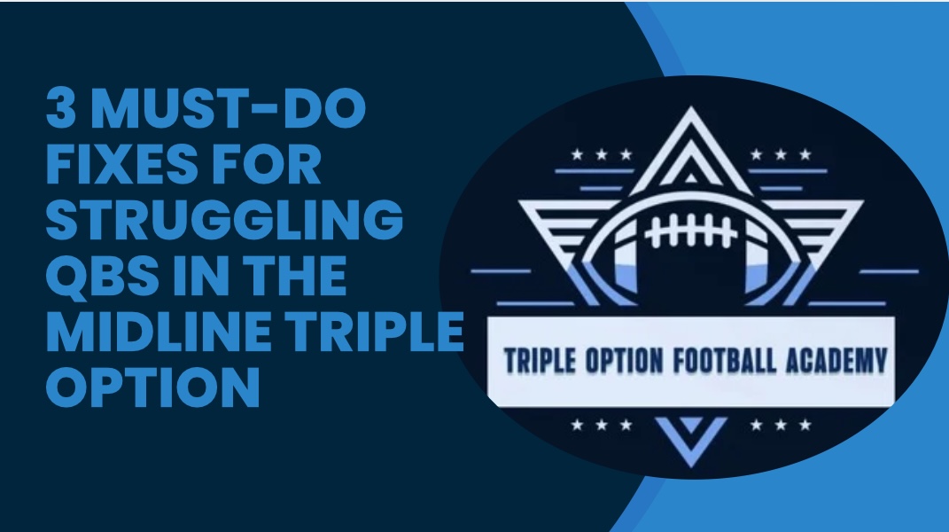 3 Must-Do Fixes for Struggling QBs in the Midline Triple Option