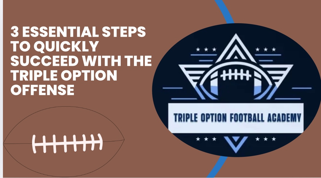 3 Essential Steps to Quickly Succeed with the Triple Option Offense