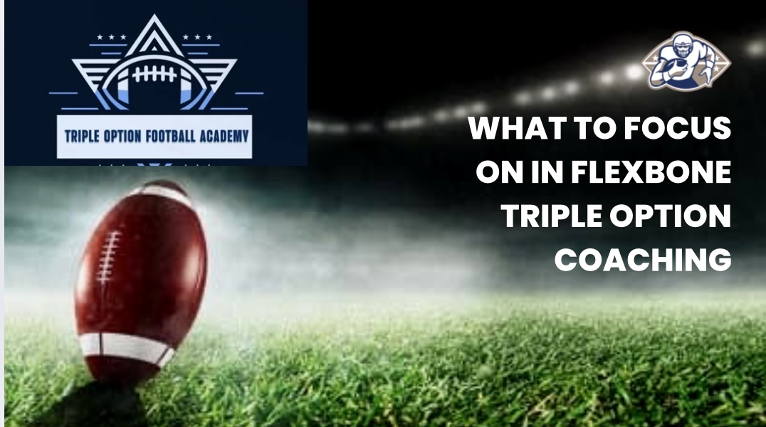 What to Focus On in Flexbone Triple Option Coaching