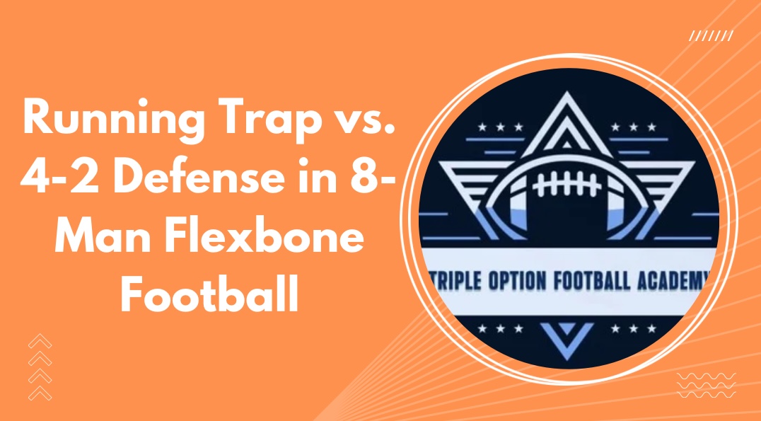 Running Trap vs. 4-2 Defense in 8-Man Flexbone Football