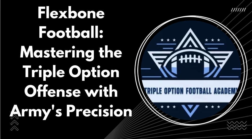 Flexbone Football: Mastering the Triple Option Offense with Army’s Precision