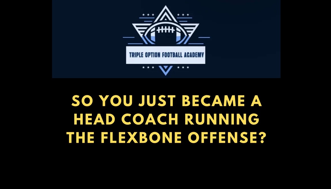 So You Just Became a Head Coach Running the Flexbone Offense?