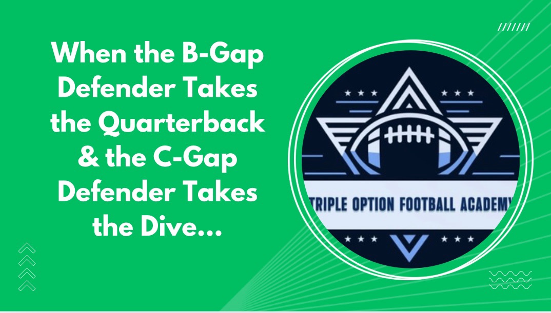 When the B-Gap Defender Takes the Quarterback & the C-Gap Defender Takes the Dive—Just DO THIS…