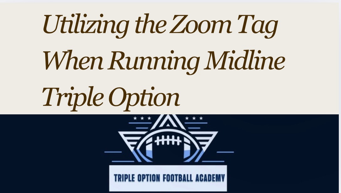 Utilizing the Zoom Tag When Running Midline Triple Option