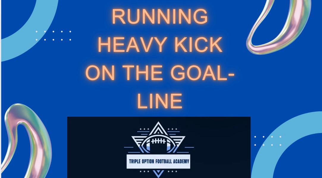 Running Heavy Kick on the Goal-Line