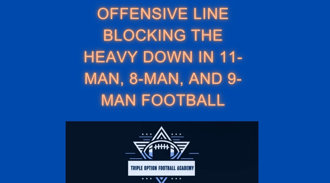 Offensive Line Blocking the Heavy Down in 11-Man, 8-Man, and 9-Man Football