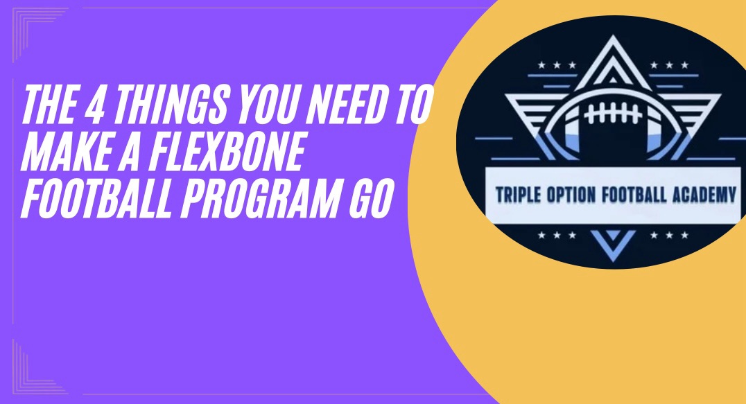 The 4 Things You Need to Make a Flexbone Football Program Go