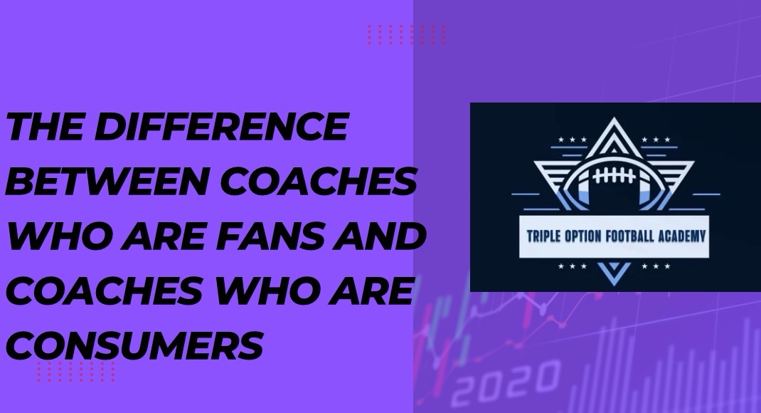 The Difference Between Coaches Who are Fans and Coaches Who are CONSUMERS