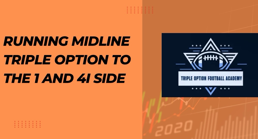 Running Midline Triple Option to the 1 and 4i Side