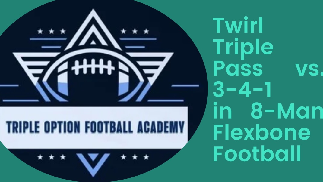 Twirl Triple Pass vs. 3-4-1 in 8-Man Flexbone Football