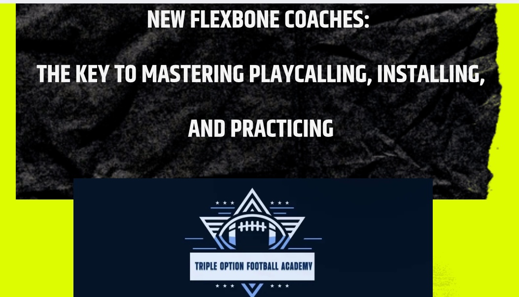 New Flexbone Coaches: The Key to Mastering Playcalling, Installing, and Practicing