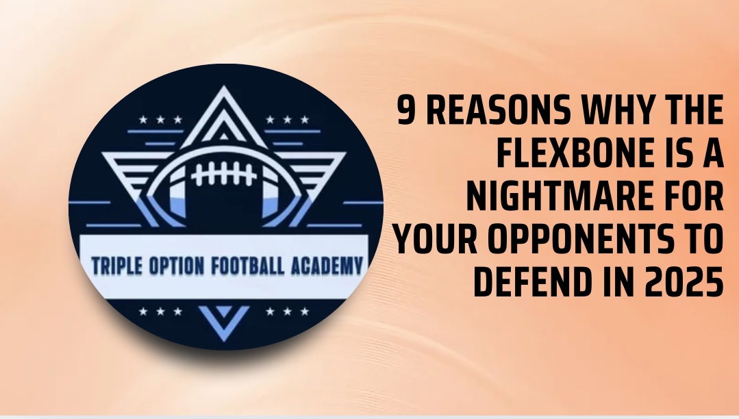 9 Reasons Why the Flexbone is a Nightmare for Your Opponents to Defend in 2025