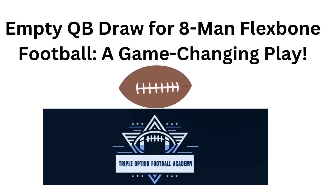 Empty QB Draw for 8-Man Flexbone Football: A Game-Changing Play!