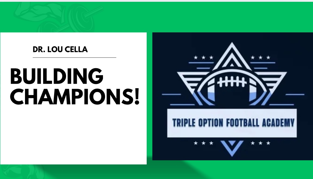 Building Champions: How Dr. Lou Cella’s Triple Option Football Academy and Camps Deliver Immediate RESULTS