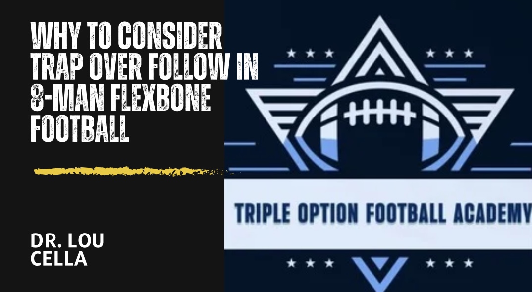 Why to Consider Trap over Follow in 8-Man Flexbone Football