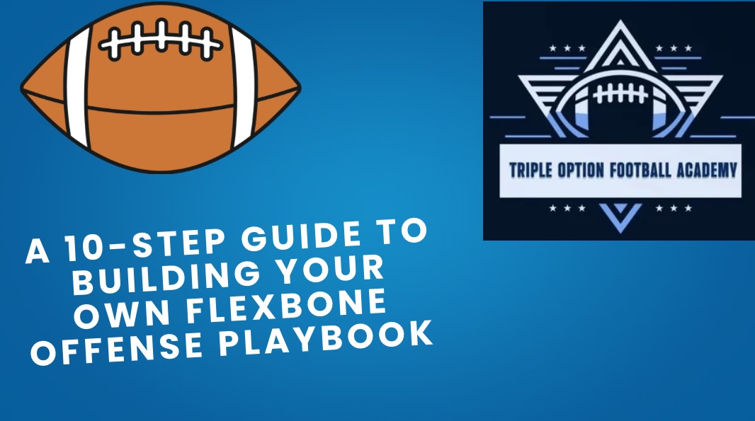 A 10-Step Guide to Building Your Own Flexbone Offense Playbook