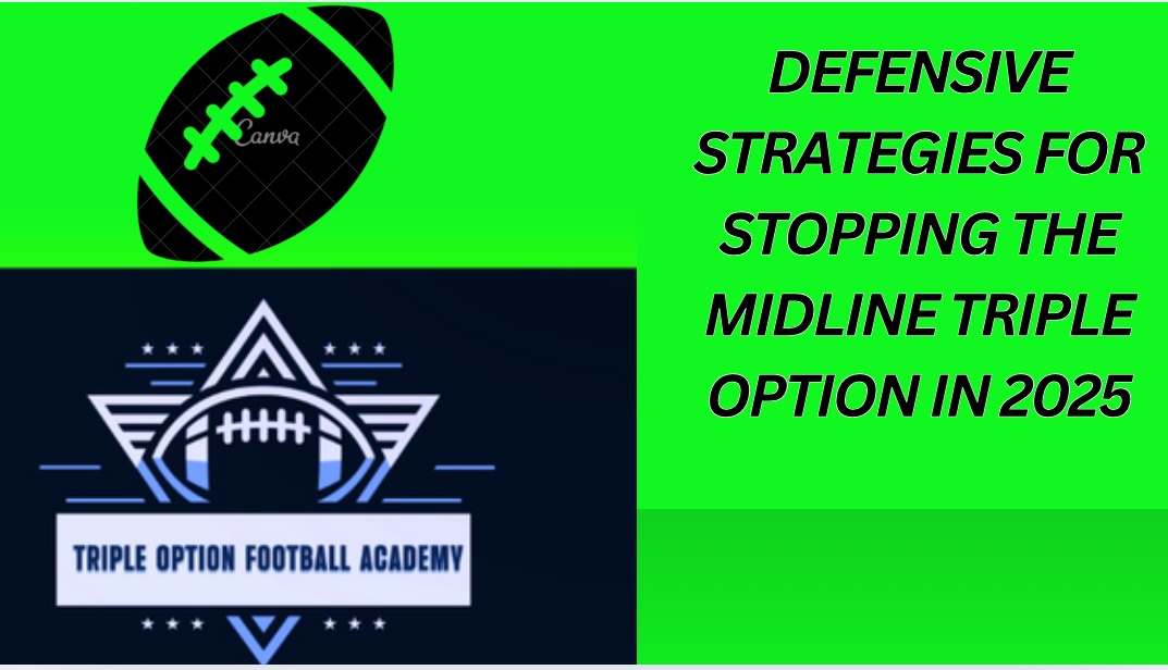 Defensive Strategies for Stopping the Midline Triple Option in 2025