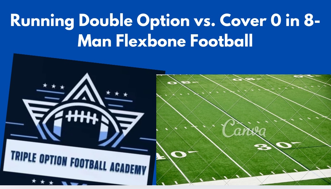 Running Double Option vs. Cover 0 in 8-Man Flexbone Football