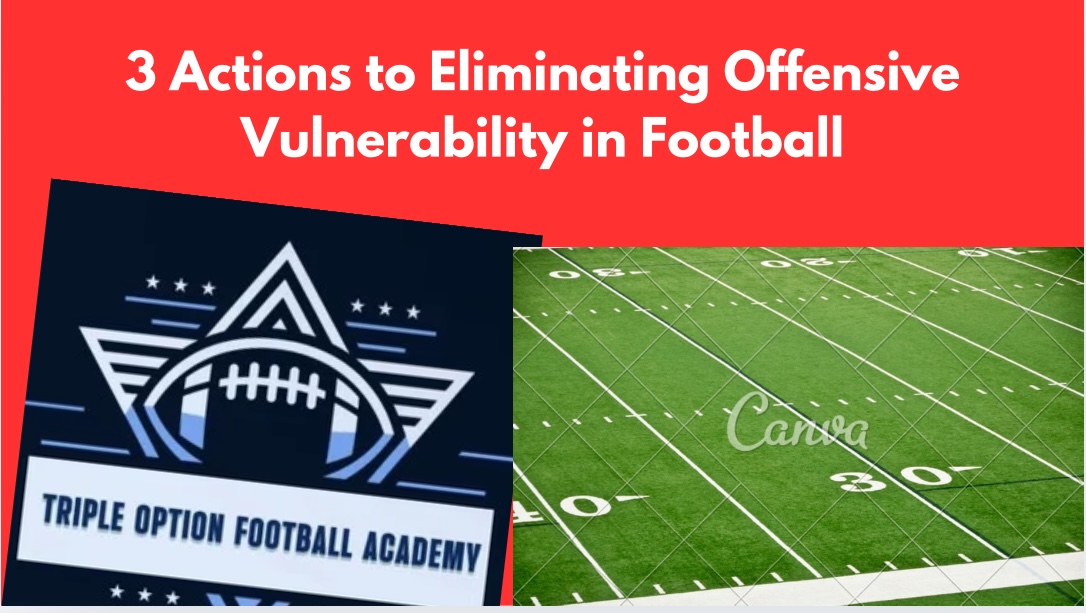 3 Actions to Eliminating Offensive Vulnerability in the Sport of Football