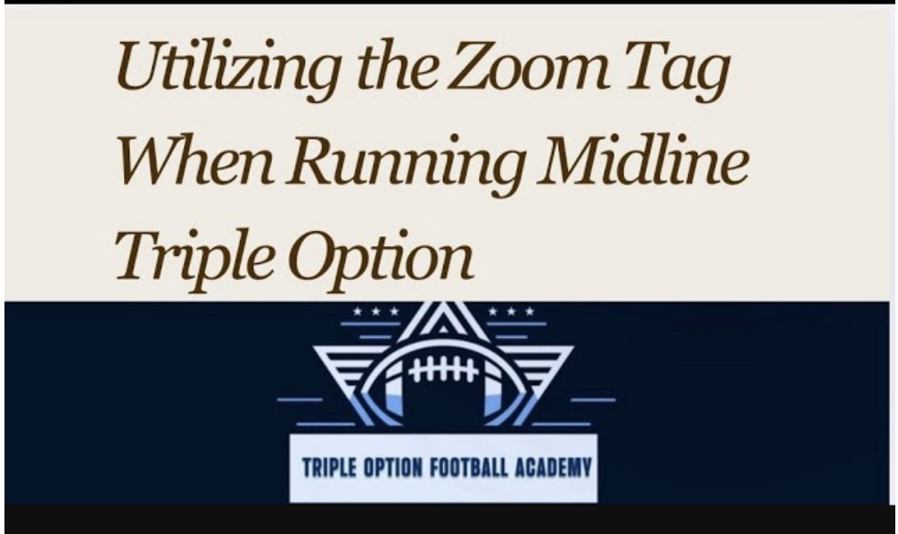 Utilizing the Zoom Tag When Running Midline Triple Option