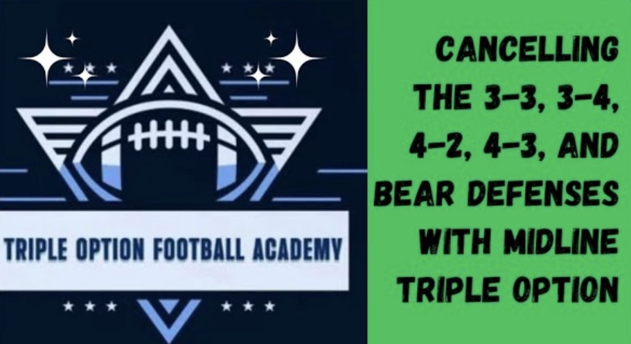 Cancelling the 3-3, 3-4, 4-2, 4-3 & Bear Defenses With Midline Triple Option