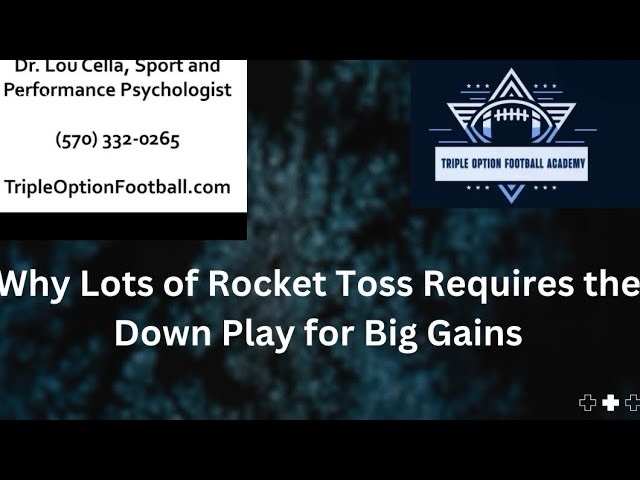 Why Lots of Rocket Toss Requires Adding the Down Play