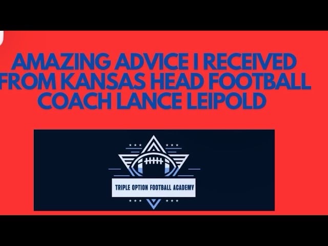 Incredible Advice I Received From Kansas Head Football Coach Lance Leipold