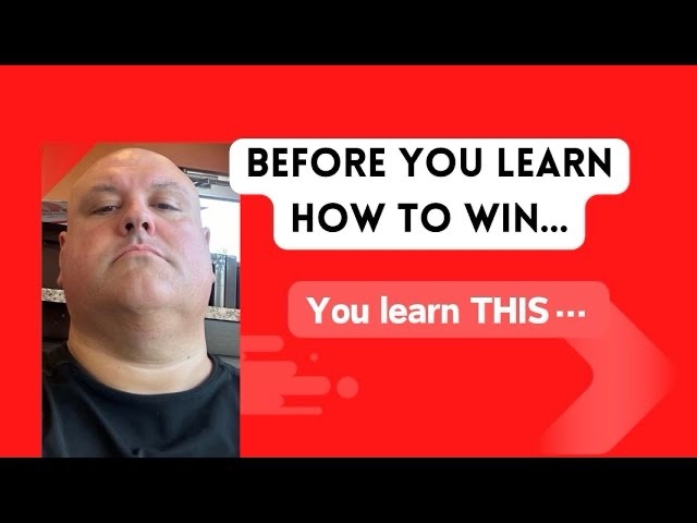 Before You Can Learn How to Win—You’ve Gotta Learn How Not to Lose