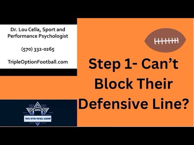 Step 1- You Just Can’t Block Their Defensive Line?