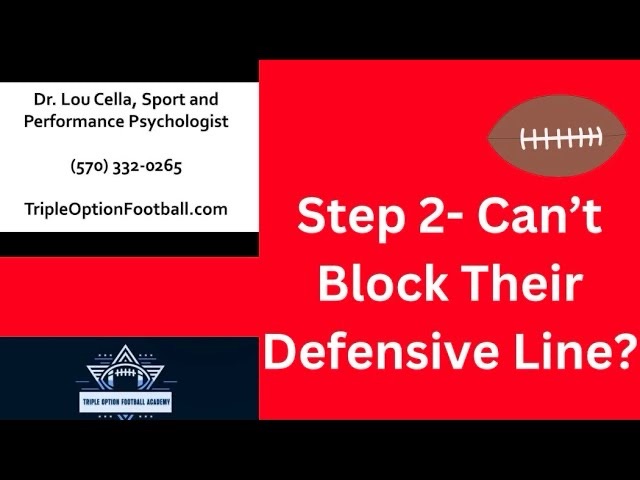 Step 2- You Just Can’t Block Their Defensive Line?