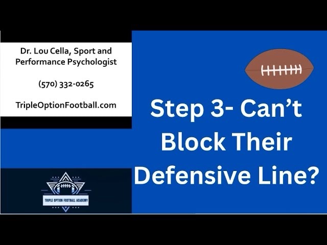 Step 3- You Just Can’t Block Their Defensive Line?