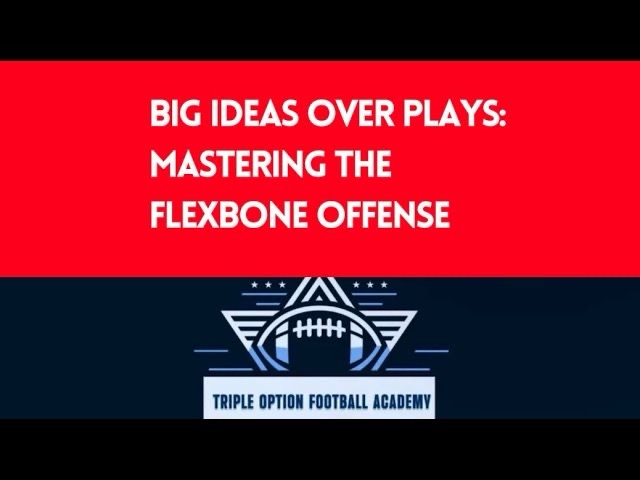 Mastering the Flexbone Offense: Big IDEAS Over Plays