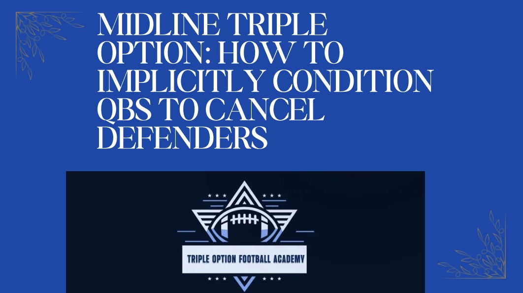 Midline Triple Option: How to Implicitly Condition QBs to Cancel Defenders