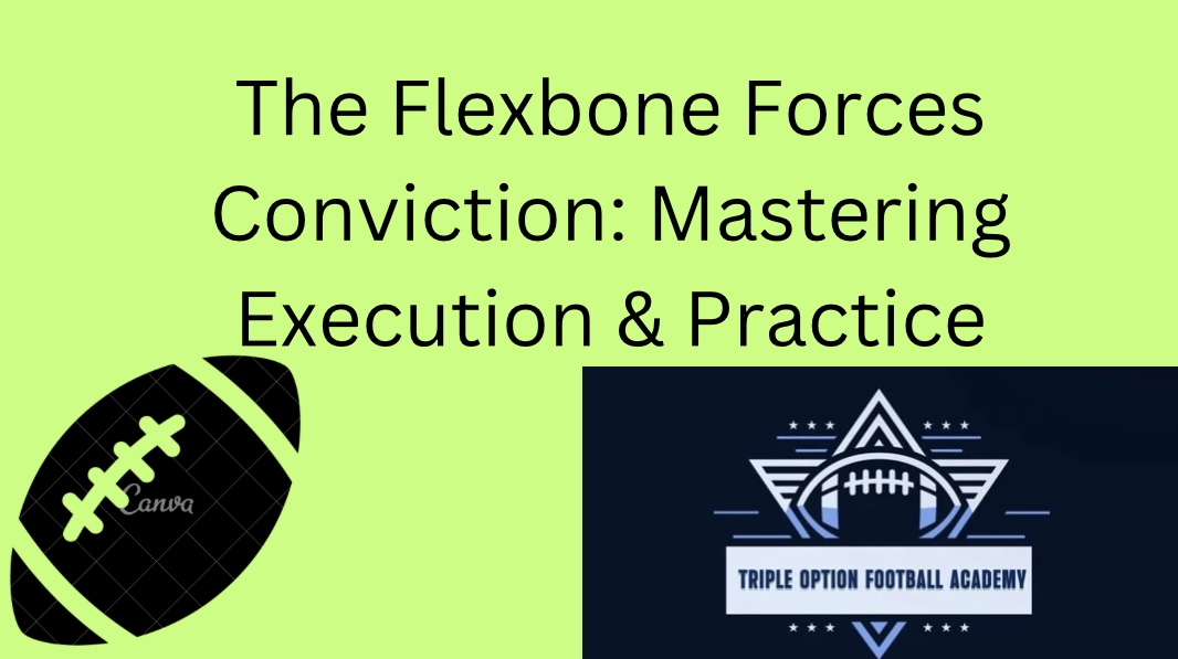 The Flexbone Forces Conviction: Mastering Execution & Practice