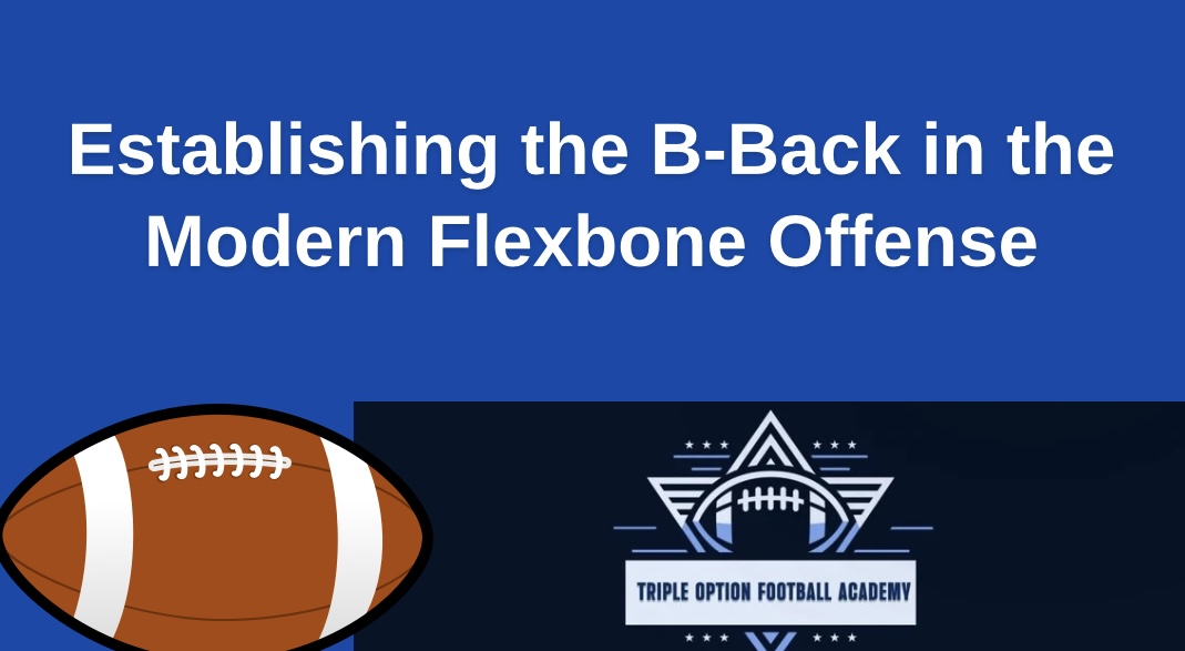 Establishing the B-Back in the Modern Flexbone Offense