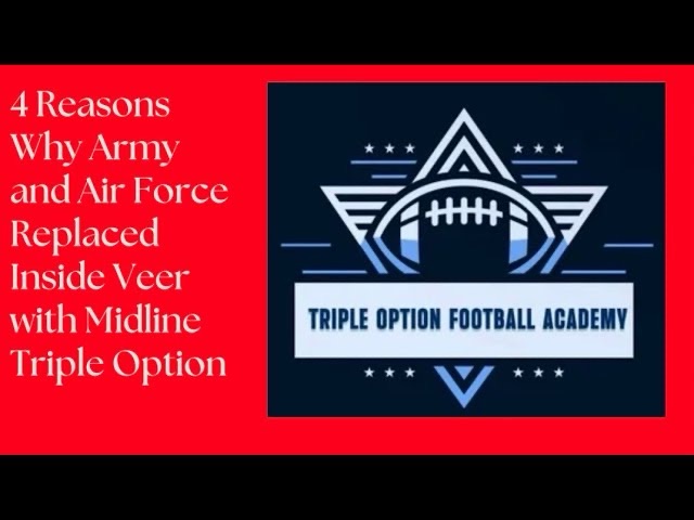 The 4 Reasons Why Army and Air Force Replaced Inside Veer with Midline Triple Option